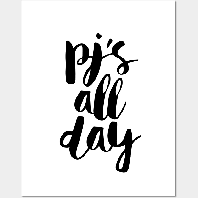 PJs All Day Wall Art by MotivatedType